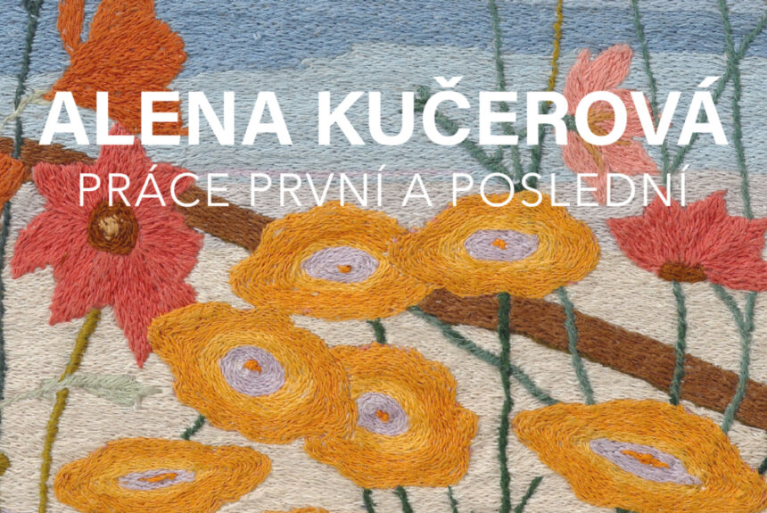 Připravujeme pro vás novou výstavu: Alena Kučerová – Práce první a poslední
