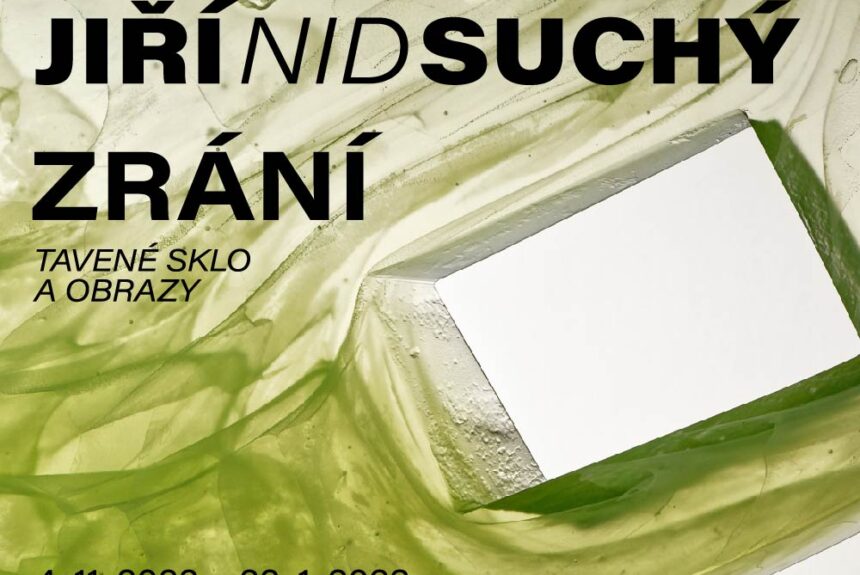 Připravujeme pro vás novou výstavu: Jiří Nid Suchý: Zrání / Tavené sklo a obrazy