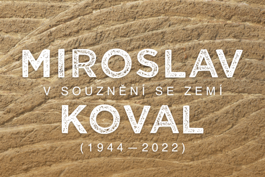 Miroslav Koval (1944–2022) Miroslav Koval (1944–2022): V souznění se zemí