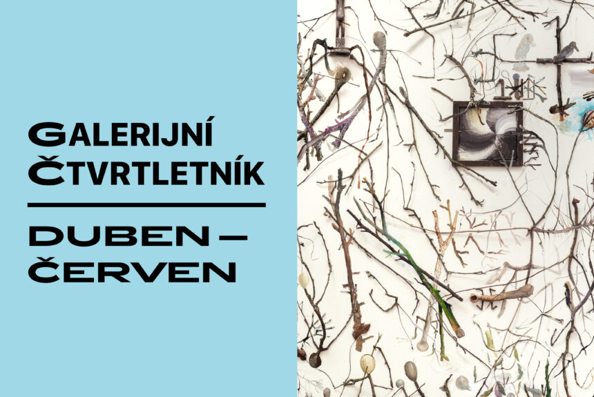 ČTVRTtletník duben až červen Galerijní ČTVRTletník pro měsíce duben až červen