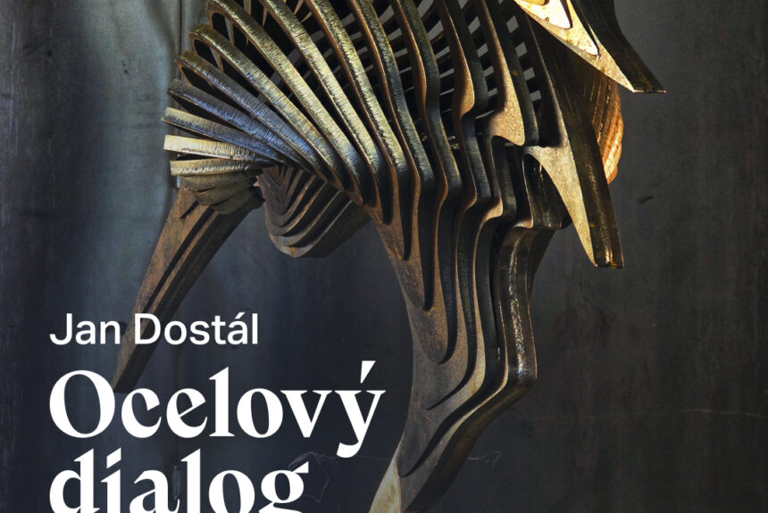 Jan Dostál - Ocelový dialog Jan Dostál: Ocelový dialog