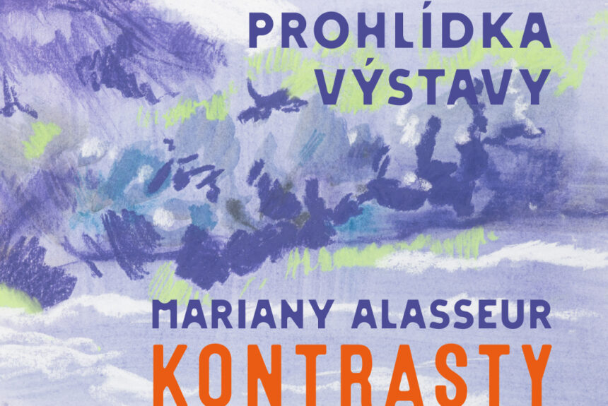 Závěrečná komentovaná prohlídka výstavy Mariany Alasseur: Kontrasty Závěrečná komentovaná prohlídka výstavy Mariany Alasseur: Kontrasty