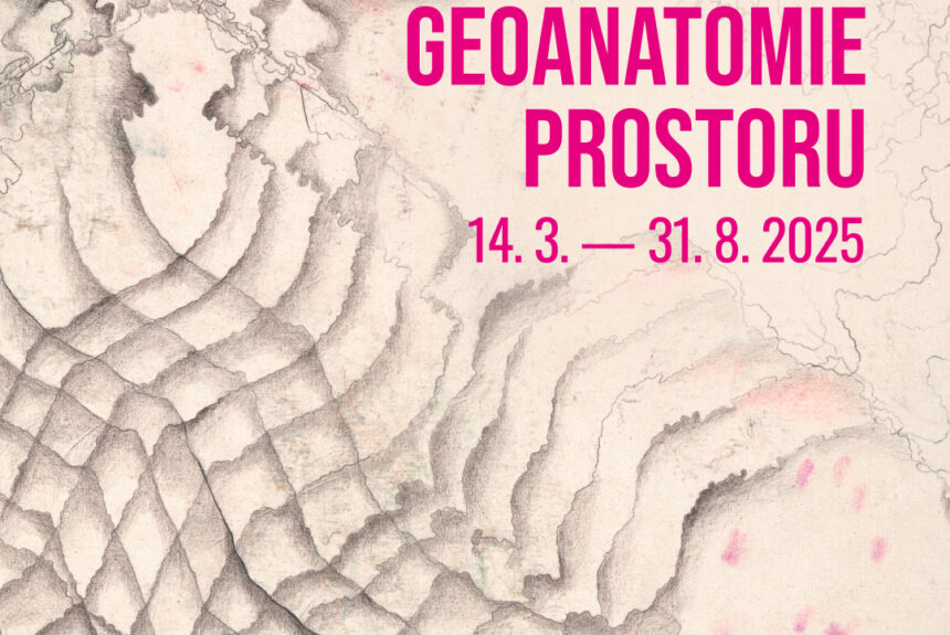 Jana Kasalová: Geoanatomie prostoru Jana Kasalová: Geoanatomie prostoru