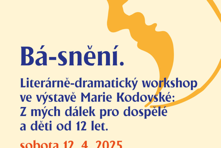 Bá-snění. Literárně dramatický workshop ve výstavě Marie Kodovské: Z mých dálek Bá-snění. Literárně dramatický workshop ve výstavě Marie Kodovské: Z mých dálek