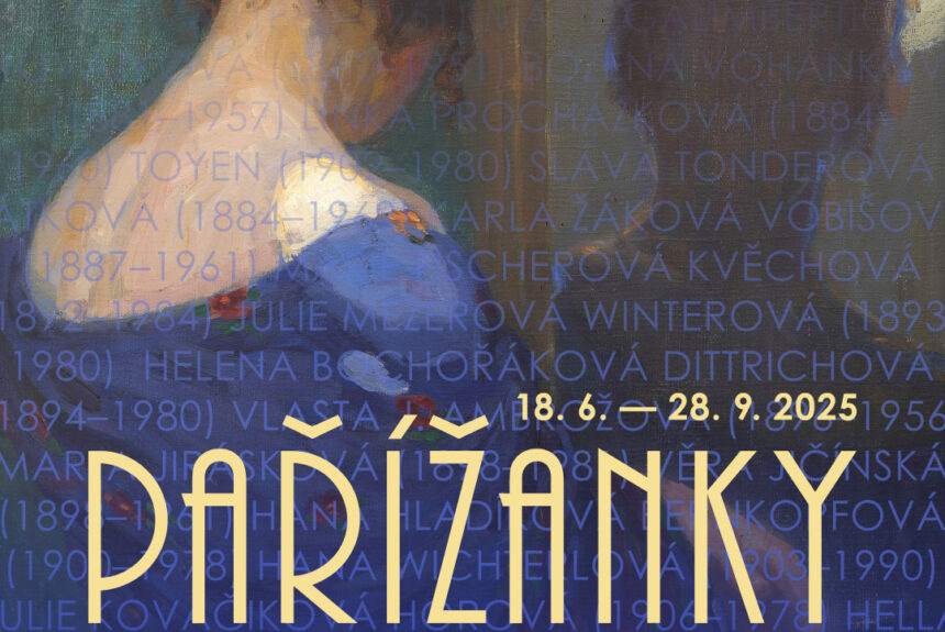 Výstava Pařížanky. České výtvarné umělkyně a Francie byla zahájena!