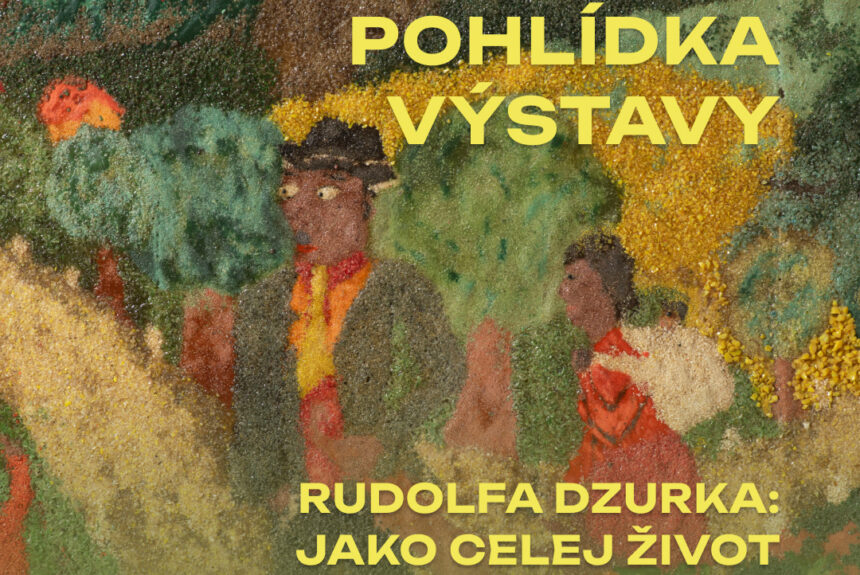 Komentovaná prohlídka výstavy Rudolfa Dzurka: Jako celej život Komentovaná prohlídka výstavy Rudolfa Dzurka: Jako celej život