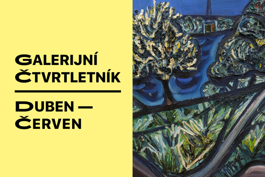 Nový ČTVRTletník – přehled výstav a programů galerie pro měsíce duben až červen Nový ČTVRTletník – přehled výstav a programů galerie pro měsíce duben až červen
