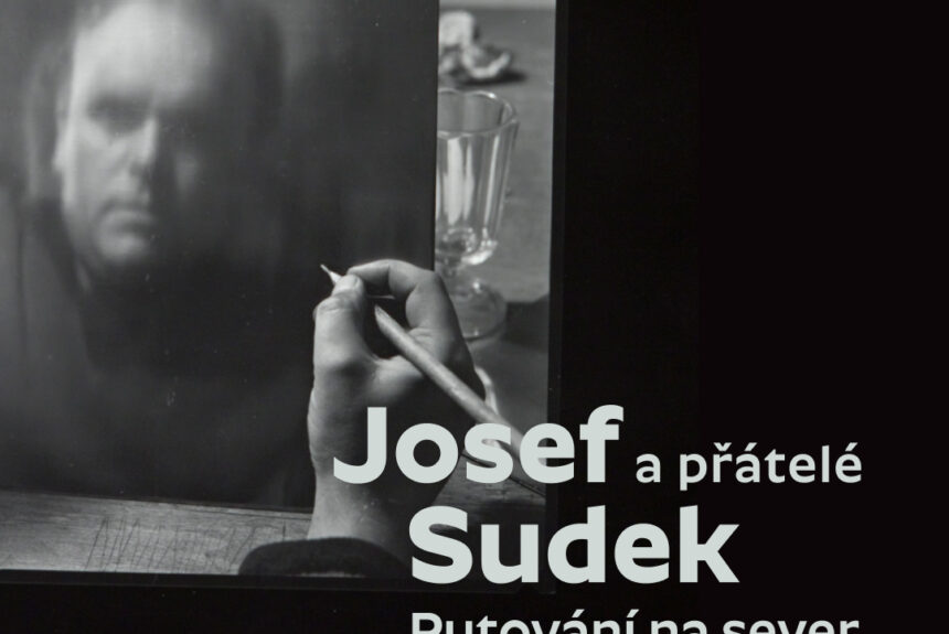 Slavnostní zahájení nové výstavy – Josef Sudek a přátelé. Putování na sever Slavnostní zahájení nové výstavy – Josef Sudek a přátelé. Putování na sever