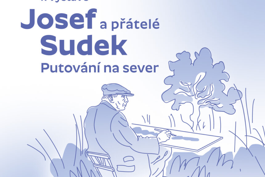 Edukační program pro školy k výstavě Josef Sudek a přátelé. Putování na sever Edukační program pro školy k výstavě Josef Sudek a přátelé. Putování na sever