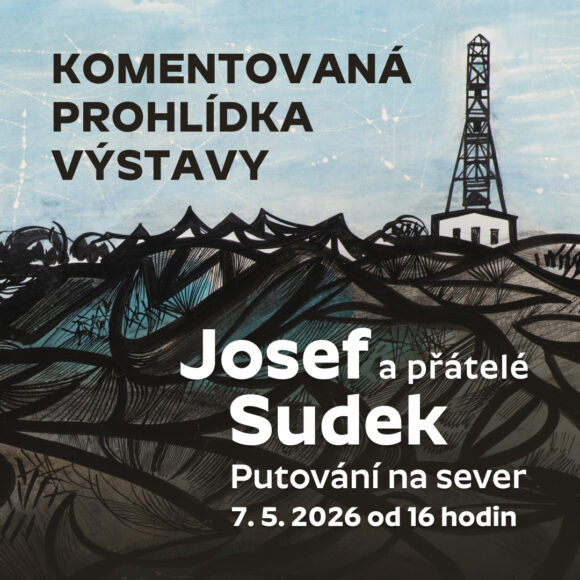 Komentovaná prohlídka výstavy Josef Sudek a přátelé. Putování na sever