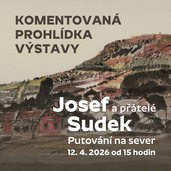 Komentovaná prohlídka výstavy Josef Sudek a přátelé. Putování na sever