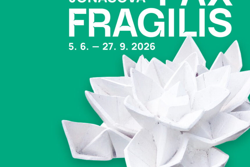 Nová výstava Josefíny Jonášové: PAX FRAGILIS Nová výstava Josefíny Jonášové: PAX FRAGILIS