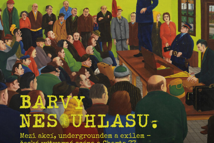 Barvy nesouhlasu. Mezi akcí, undergroundem a exilem – česká výtvarná scéna a Charta 77
