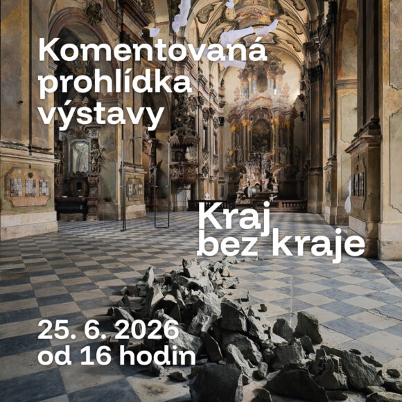 Komentovaná prohlídka výstavy Kraj bez kraje