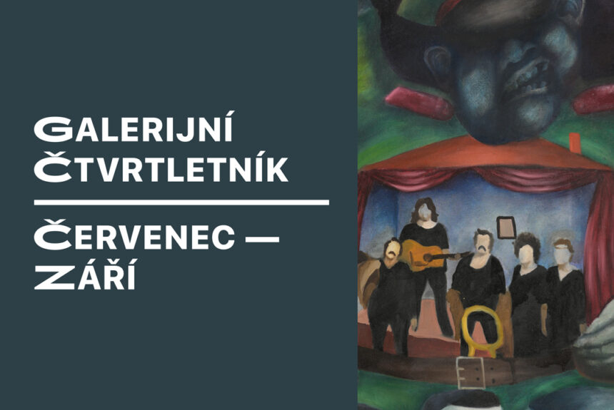 Letní ČTVRTletník Severočeské galerie výtvarného umění v Litoměřicích