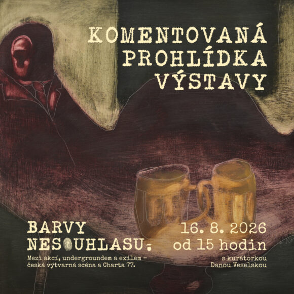 Komentovaná prohlídka výstavy Barvy nesouhlasu – 16. 8. 2026