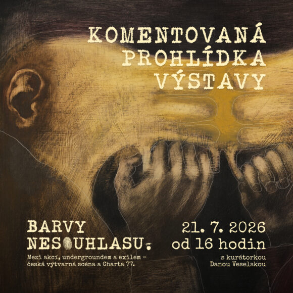 Komentovaná prohlídka výstavy Barvy nesouhlasu. Mezi akcí, undergroundem a exilem – česká výtvarná scéna a Charta 77