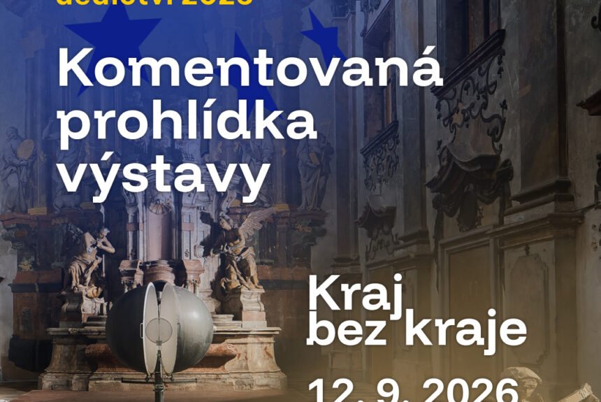 Komentovaná prohlídka výstavy Kraj bez kraje, 12. 9. 2026 – Dny evropského dědictví